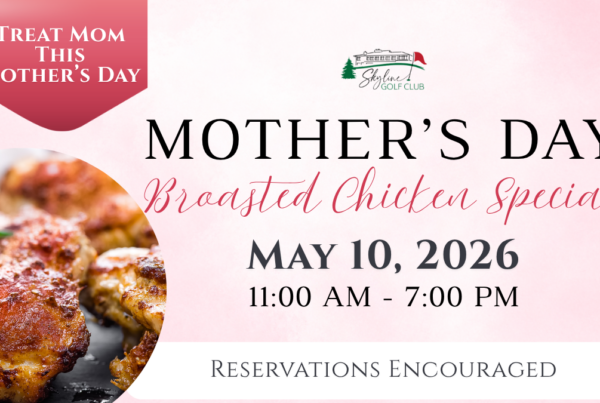 Promotional flyer for Skyline Golf Club's Mother's Day Broasted Chicken Special on May 10, 2026, from 11:00 AM to 7:00 PM. The image features a close-up of crispy broasted chicken and the Skyline Golf Club logo. Text indicates that reservations are encouraged.